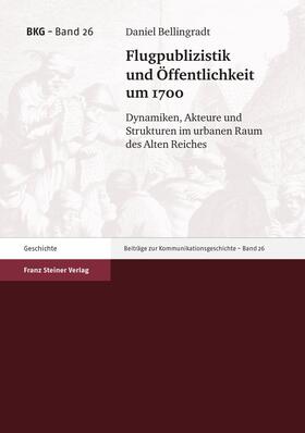 Bellingradt |  Flugpublizistik und Öffentlichkeit um 1700 | Buch |  Sack Fachmedien