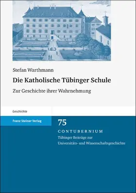 Warthmann |  Die Katholische Tübinger Schule | Buch |  Sack Fachmedien