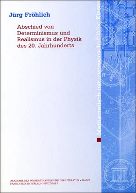 Fröhlich |  Abschied von Determinismus und Realismus in der Physik des 20. Jahrhunderts | Buch |  Sack Fachmedien