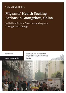 Bork-Hüffer |  Migrants' Health Seeking Actions in Guangzhou, China | Buch |  Sack Fachmedien