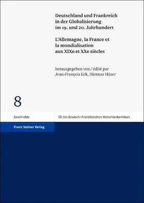Eck / Hüser | Deutschland und Frankreich in der Globalisierung im 19. und 20. Jahrhundert / L'Allemagne, la France et la mondialisation aux XIXe et XXe siècles | Buch | 978-3-515-10187-5 | www.sack.de