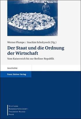 Plumpe / Burkhardt / Scholtyseck | Der Staat und die Ordnung der Wirtschaft | E-Book | sack.de