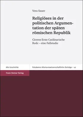 Sauer | Religiöses in der politischen Argumentation der späten römischen Republik | Buch | 978-3-515-10302-2 | www.sack.de