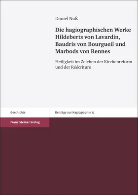 Nuß |  Die hagiographischen Werke Hildeberts von Lavardin, Baudris von Bourgueil und Marbods von Rennes | Buch |  Sack Fachmedien