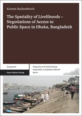 Hackenbroch |  The Spatiality of Livelihoods – Negotiations of Access to Public Space in Dhaka, Bangladesh | eBook | Sack Fachmedien