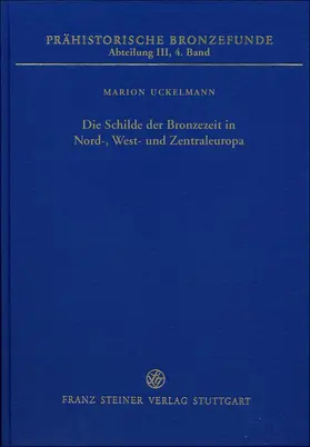 Uckelmann |  Die Schilde der Bronzezeit in Nord-, West- und Zentraleuropa | Buch |  Sack Fachmedien