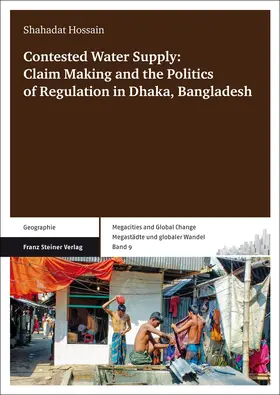 Hossain |  Contested Water Supply: Claim Making and the Politics of Regulation in Dhaka, Bangladesh | Buch |  Sack Fachmedien
