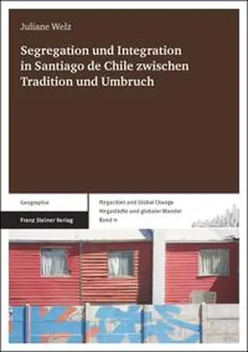 Welz | Segregation und Integration in Santiago de Chile zwischen Tradition und Umbruch | Buch | 978-3-515-10467-8 | sack.de