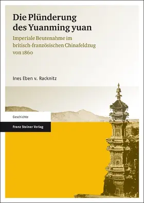 Eben v. Racknitz |  Die Plünderung des Yuanming yuan | eBook | Sack Fachmedien
