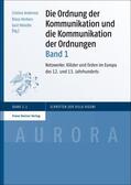 Andenna / Herbers / Melville |  Die Ordnung der Kommunikation und die Kommunikation der Ordnungen. Bd. 1 | eBook | Sack Fachmedien