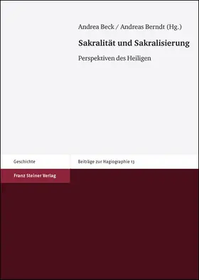 Beck / Berndt | Sakralität und Sakralisierung | Buch | 978-3-515-10624-5 | sack.de