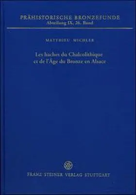 Michler |  Les haches du Chalcolithique et de l’Âge du Bronze en Alsace | Buch |  Sack Fachmedien