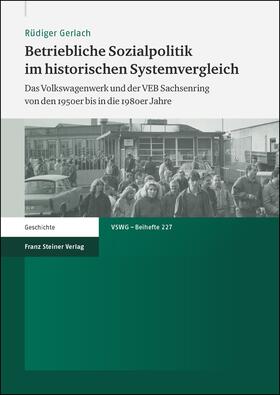 Gerlach |  Betriebliche Sozialpolitik im historischen Systemvergleich | Buch |  Sack Fachmedien