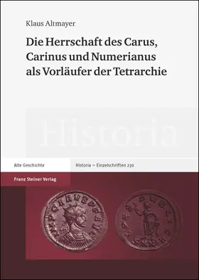 Altmayer |  Die Herrschaft des Carus, Carinus und Numerianus als Vorläufer der Tetrarchie | eBook | Sack Fachmedien