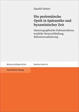 Siebert |  Die ptolemäische "Optik" in Spätantike und byzantinischer Zeit | Buch |  Sack Fachmedien
