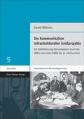 Wilhelm |  Die Kommunikation infrastruktureller Großprojekte | Buch |  Sack Fachmedien