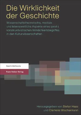 Haas / Wischermann |  Die Wirklichkeit der Geschichte | Buch |  Sack Fachmedien