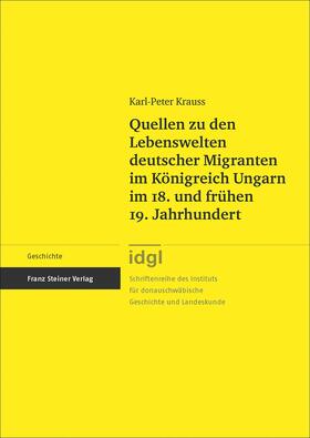 Krauss | Quellen zu den Lebenswelten deutscher Migranten im Königreich Ungarn im 18. und frühen 19. Jahrhundert | E-Book | sack.de