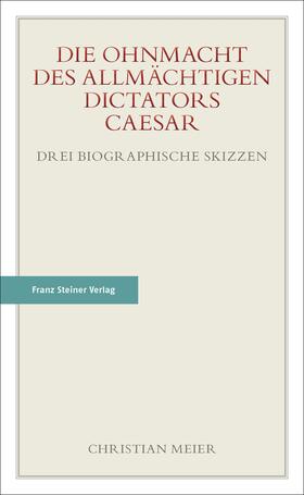 Meier | Die Ohnmacht des allmächtigen Dictators Caesar | E-Book | sack.de