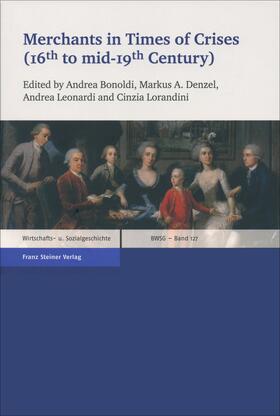 Bonoldi / Denzel / Leonardi | Merchants in Times of Crises (16th to mid-19th Century) | Buch | 978-3-515-11060-0 | sack.de