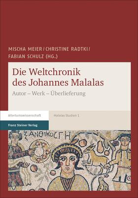 Meier / Radtki / Schulz | Die Weltchronik des Johannes Malalas | Buch | 978-3-515-11099-0 | sack.de