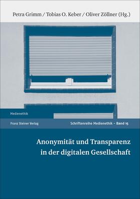 Grimm / Keber / Zöllner | Anonymität und Transparenz in der digitalen Gesellschaft | Buch | 978-3-515-11226-0 | sack.de