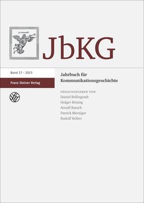 Bellingradt / Böning / Kutsch | Jahrbuch für Kommunikationsgeschichte 17 (2015) | Buch | 978-3-515-11263-5 | sack.de