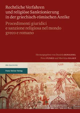 Bonanno / Funke / Haake |  Rechtliche Verfahren und religiöse Sanktionierung in der griechisch-römischen Antike / Procedimenti giuridici e sanzione religiosa nel mondo greco e romano | eBook | Sack Fachmedien