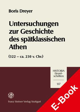 Dreyer |  Untersuchungen zur Geschichte des spätklassischen Athen (322-ca. 230 v. Chr.) | eBook | Sack Fachmedien