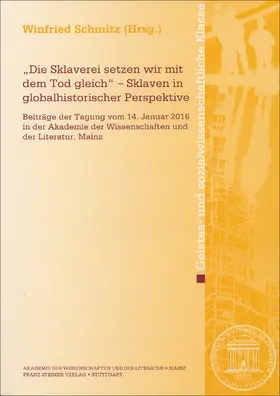 Schmitz |  "Die Sklaverei setzen wir mit dem Tod gleich" - Sklaven in globalhistorischer Perspektive | Buch |  Sack Fachmedien