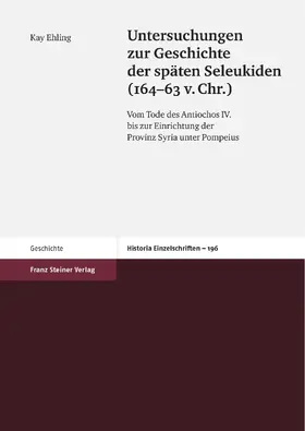 Ehling |  Untersuchungen zur Geschichte der späten Seleukiden (164-63 v. Chr.) | eBook | Sack Fachmedien