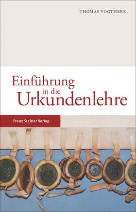 Vogtherr | Einführung in die Urkundenlehre | Buch | 978-3-515-11706-7 | sack.de