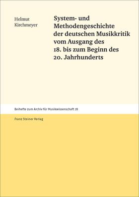 Kirchmeyer | System- und Methodengeschichte der deutschen Musikkritik vom Ausgang des 18. bis zum Beginn des 20. Jahrhunderts | Buch | 978-3-515-11726-5 | sack.de