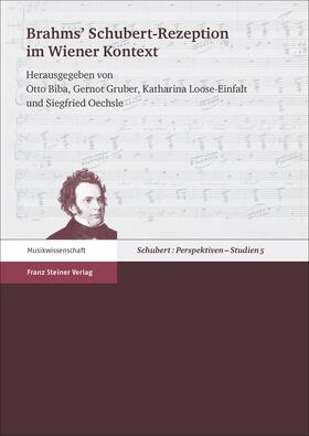 Biba / Gruber / Loose-Einfalt | Brahms' Schubert-Rezeption im Wiener Kontext | Buch | 978-3-515-11767-8 | sack.de