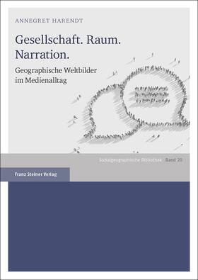 Harendt | Gesellschaft. Raum. Narration. | Buch | 978-3-515-11875-0 | sack.de