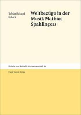 Schick | Weltbezüge in der Musik Mathias Spahlingers | Buch | 978-3-515-11937-5 | sack.de