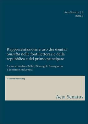 Balbo / Buongiorno / Malaspina | Rappresentazione e uso dei "senatus consulta" nelle fonti le | Buch | 978-3-515-11944-3 | sack.de