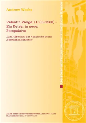 Weeks |  Valentin Weigel (1533-1588) - Ein Ketzer in neuer Perspektive | Buch |  Sack Fachmedien