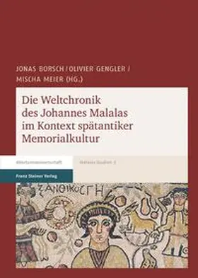 Borsch / Gengler / Meier |  Die Weltchronik des Johannes Malalas im Kontext spätantiker Memorialkultur | Buch |  Sack Fachmedien
