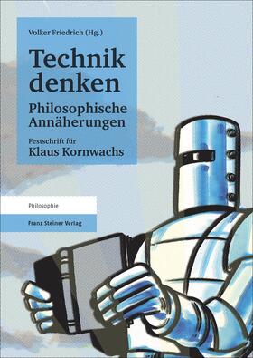 Friedrich | Technik denken. Philosophische Annäherungen | Buch | sack.de
