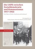 Braune / Hesselbarth / Müller |  Die USPD zwischen Sozialdemokratie und Kommunismus 1917-1922 | Buch |  Sack Fachmedien
