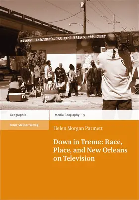 Morgan Parmett |  Down in Treme: Race, Place, and New Orleans on Television | Buch |  Sack Fachmedien