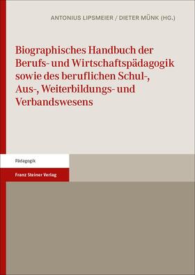 Lipsmeier / Münk | Biographisches Handbuch der Berufs- und Wirtschaftspädagogik sowie des beruflichen Schul-, Aus-, Weiterbildungs- und Verbandswesens | E-Book | sack.de