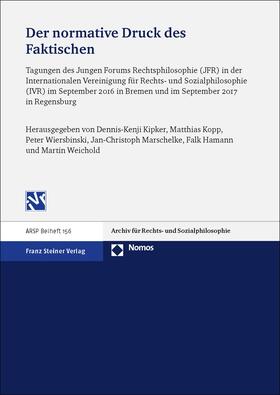Kipker / Kopp / Wiersbinski | Der normative Druck des Faktischen: Technologische Herausforderungen des Rechts und seine Fundierung in sozialer Praxis | Buch | 978-3-515-12196-5 | sack.de