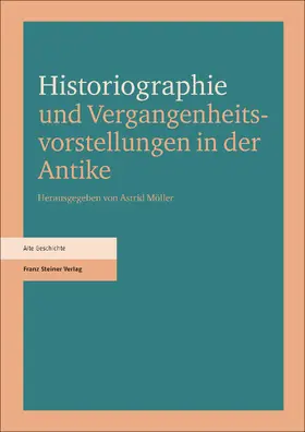 Möller |  Historiographie und Vergangenheitsvorstellungen in der Antike | Buch |  Sack Fachmedien