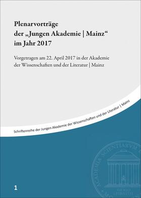 Globke / Haupt / Potthast |  Plenarvorträge der "Jungen Akademie | Mainz" im Jahr 2017 | Buch |  Sack Fachmedien