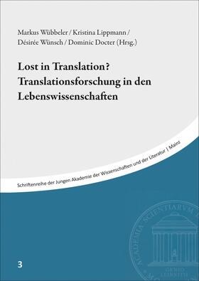 Wübbeler / Lippmann / Wünsch |  Lost in Translation? Translationsforschung in den Lebenswissenschaften | Buch |  Sack Fachmedien