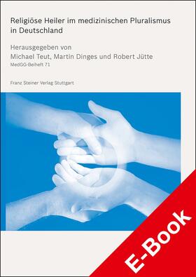Teut / Dinges / Jütte |  Religiöse Heiler im medizinischen Pluralismus in Deutschland | eBook | Sack Fachmedien