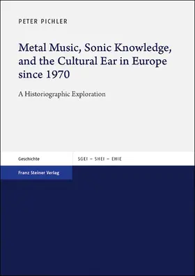Pichler |  Metal Music, Sonic Knowledge, and the Cultural Ear in Europe since 1970 | Buch |  Sack Fachmedien
