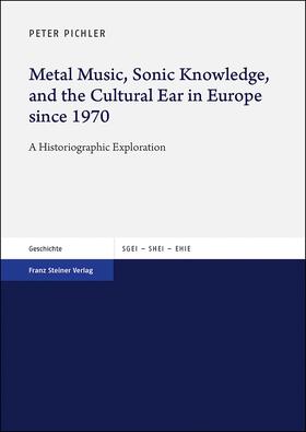 Pichler |  Metal Music, Sonic Knowledge, and the Cultural Ear in Europe since 1970 | eBook | Sack Fachmedien